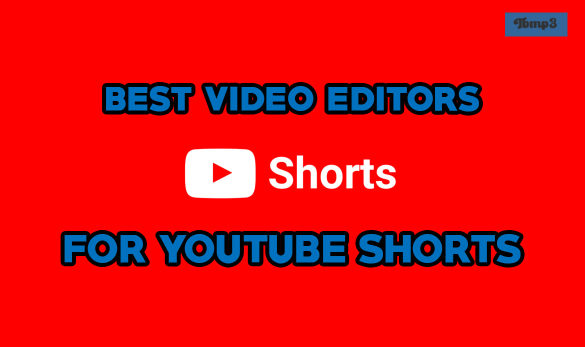 Best Video Editor for YouTube Shorts [2023 Updated]